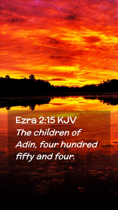 Picture 02 - Ezra 2:15 KJV Mobile Phone Wallpaper - The children of Adin, four hundred fifty and - Mobile Bible Verse Wallpaper