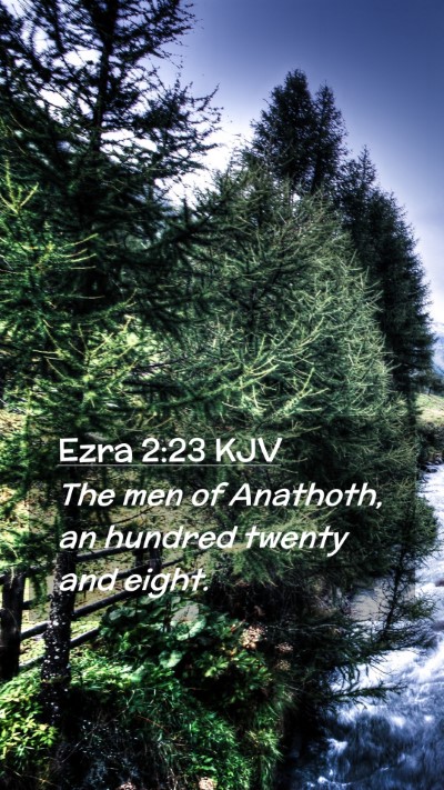 Picture 02 - Ezra 2:23 KJV Mobile Phone Wallpaper - The men of Anathoth, an hundred twenty and - Mobile Bible Verse Wallpaper