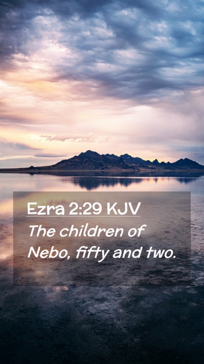 Picture 02 - Ezra 2:29 KJV Mobile Phone Wallpaper - The children of Nebo, fifty and - Mobile Bible Verse Wallpaper