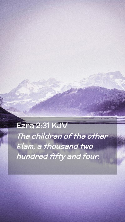 Picture 02 - Ezra 2:31 KJV Mobile Phone Wallpaper - The children of the other Elam, a thousand two - Mobile Bible Verse Wallpaper