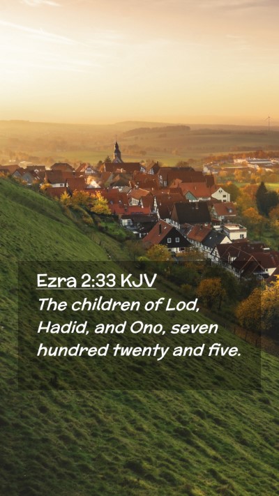 Picture 02 - Ezra 2:33 KJV Mobile Phone Wallpaper - The children of Lod, Hadid, and Ono, seven - Mobile Bible Verse Wallpaper