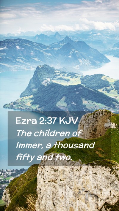 Picture 02 - Ezra 2:37 KJV Mobile Phone Wallpaper - The children of Immer, a thousand fifty and - Mobile Bible Verse Wallpaper