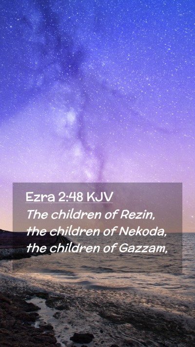 Picture 02 - Ezra 2:48 KJV Mobile Phone Wallpaper - The children of Rezin, the children of Nekoda, - Mobile Bible Verse Wallpaper