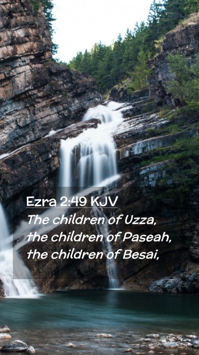 Picture 02 - Ezra 2:49 KJV Mobile Phone Wallpaper - The children of Uzza, the children of Paseah, the - Mobile Bible Verse Wallpaper
