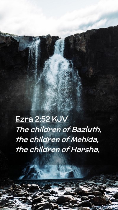 Picture 02 - Ezra 2:52 KJV Mobile Phone Wallpaper - The children of Bazluth, the children of Mehida, - Mobile Bible Verse Wallpaper