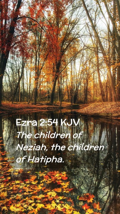 Picture 02 - Ezra 2:54 KJV Mobile Phone Wallpaper - The children of Neziah, the children of - Mobile Bible Verse Wallpaper
