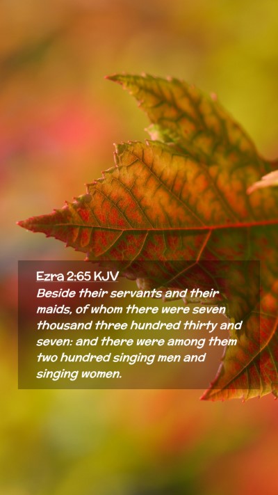 Picture 02 - Ezra 2:65 KJV Mobile Phone Wallpaper - Beside their servants and their maids, of whom - Mobile Bible Verse Wallpaper