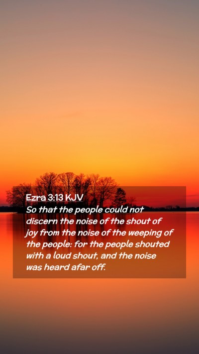 Picture 02 - Ezra 3:13 KJV Mobile Phone Wallpaper - So that the people could not discern the noise of - Mobile Bible Verse Wallpaper