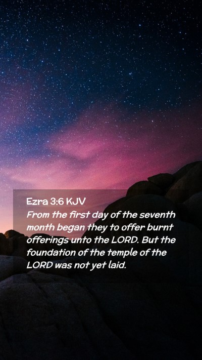 Picture 02 - Ezra 3:6 KJV Mobile Phone Wallpaper - From the first day of the seventh month began - Mobile Bible Verse Wallpaper