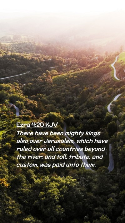 Picture 02 - Ezra 4:20 KJV Mobile Phone Wallpaper - There have been mighty kings also over Jerusalem, - Mobile Bible Verse Wallpaper