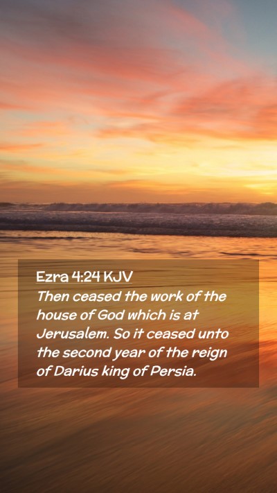 Picture 02 - Ezra 4:24 KJV Mobile Phone Wallpaper - Then ceased the work of the house of God which is - Mobile Bible Verse Wallpaper