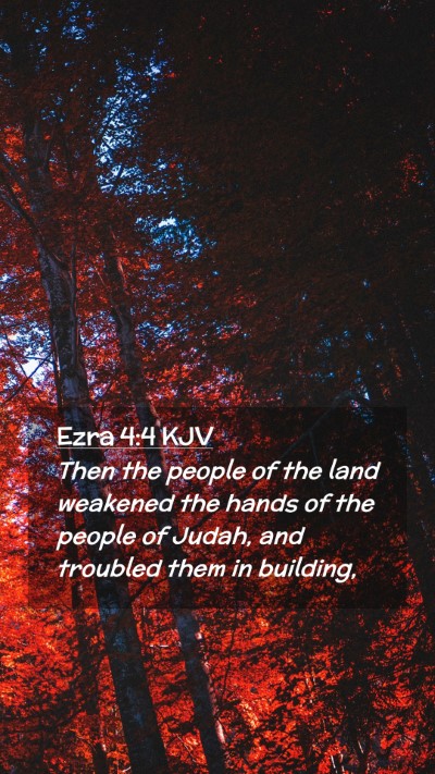 Picture 02 - Ezra 4:4 KJV Mobile Phone Wallpaper - Then the people of the land weakened the hands of - Mobile Bible Verse Wallpaper