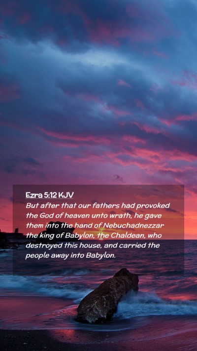 Picture 02 - Ezra 5:12 KJV Mobile Phone Wallpaper - But after that our fathers had provoked the God - Mobile Bible Verse Wallpaper
