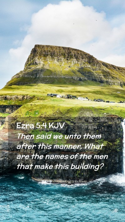 Picture 02 - Ezra 5:4 KJV Mobile Phone Wallpaper - Then said we unto them after this manner, What - Mobile Bible Verse Wallpaper
