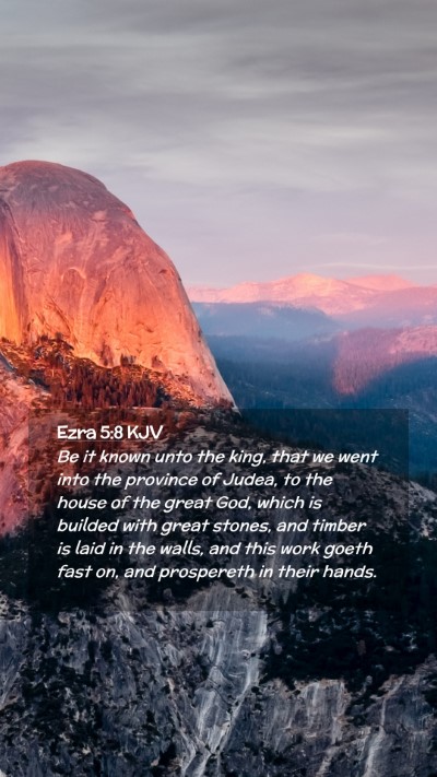 Picture 02 - Ezra 5:8 KJV Mobile Phone Wallpaper - Be it known unto the king, that we went into the - Mobile Bible Verse Wallpaper