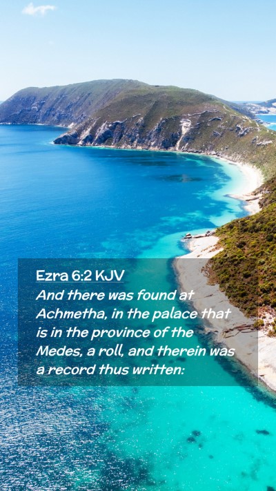 Picture 02 - Ezra 6:2 KJV Mobile Phone Wallpaper - And there was found at Achmetha, in the palace - Mobile Bible Verse Wallpaper