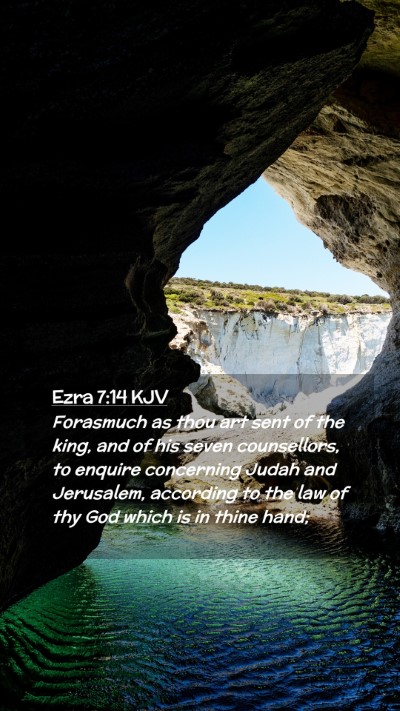 Picture 02 - Ezra 7:14 KJV Mobile Phone Wallpaper - Forasmuch as thou art sent of the king, and of - Mobile Bible Verse Wallpaper