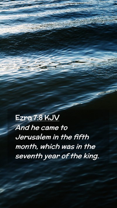 Picture 02 - Ezra 7:8 KJV Mobile Phone Wallpaper - And he came to Jerusalem in the fifth month, - Mobile Bible Verse Wallpaper