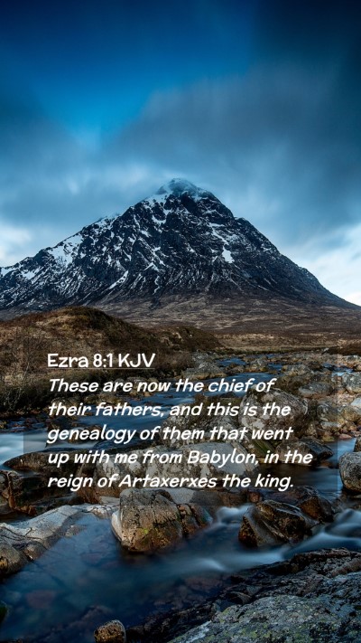 Picture 02 - Ezra 8:1 KJV Mobile Phone Wallpaper - These are now the chief of their fathers, and - Mobile Bible Verse Wallpaper