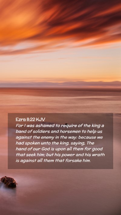 Picture 02 - Ezra 8:22 KJV Mobile Phone Wallpaper - For I was ashamed to require of the king a band - Mobile Bible Verse Wallpaper
