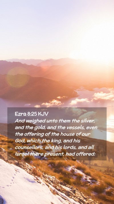 Picture 02 - Ezra 8:25 KJV Mobile Phone Wallpaper - And weighed unto them the silver, and the gold, - Mobile Bible Verse Wallpaper