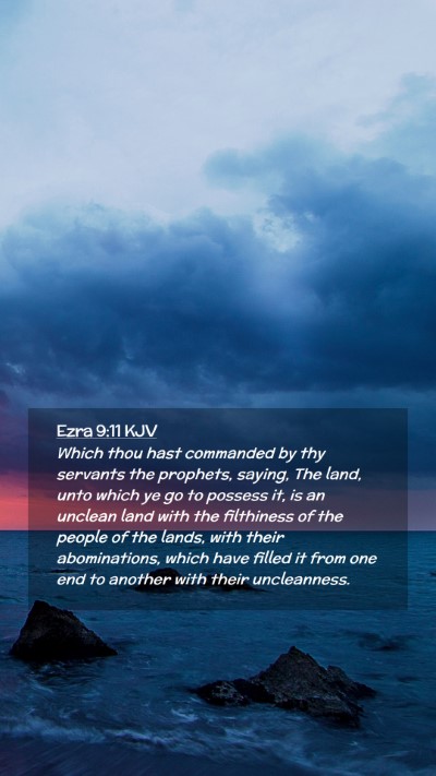 Picture 02 - Ezra 9:11 KJV Mobile Phone Wallpaper - Which thou hast commanded by thy servants the - Mobile Bible Verse Wallpaper