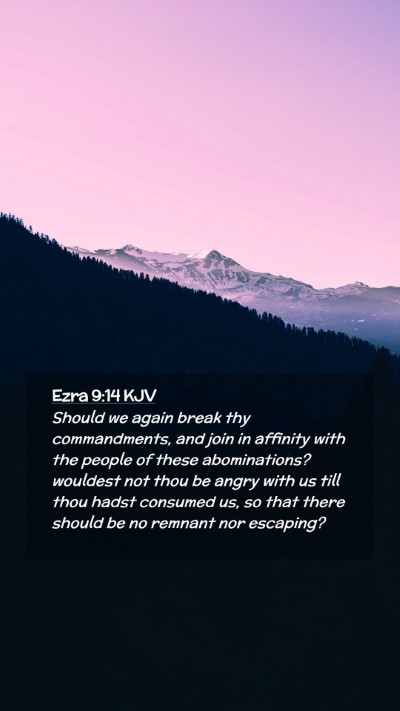 Picture 02 - Ezra 9:14 KJV Mobile Phone Wallpaper - Should we again break thy commandments, and join - Mobile Bible Verse Wallpaper