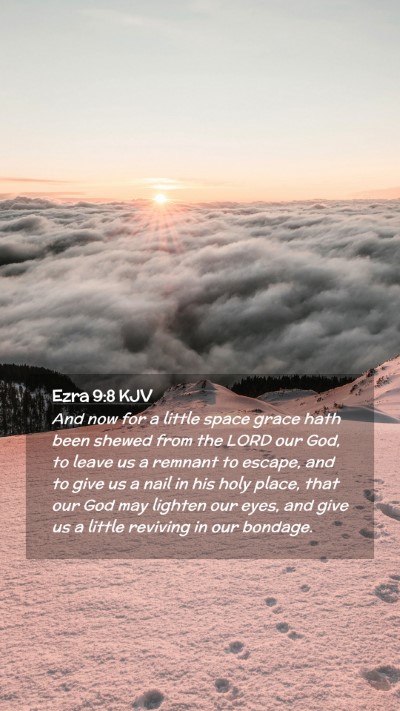 Picture 02 - Ezra 9:8 KJV Mobile Phone Wallpaper - And now for a little space grace hath been shewed - Mobile Bible Verse Wallpaper