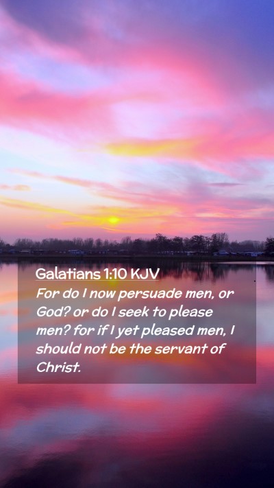 Picture 02 - Galatians 1:10 KJV Mobile Phone Wallpaper - For do I now persuade men, or God? or do I seek - Mobile Bible Verse Wallpaper