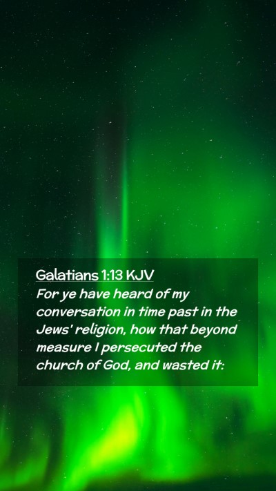 Picture 02 - Galatians 1:13 KJV Mobile Phone Wallpaper - For ye have heard of my conversation in time past - Mobile Bible Verse Wallpaper