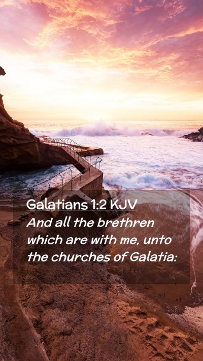 Picture 02 - Galatians 1:2 KJV Mobile Phone Wallpaper - And all the brethren which are with me, unto the - Mobile Bible Verse Wallpaper