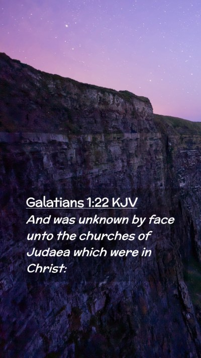 Picture 02 - Galatians 1:22 KJV Mobile Phone Wallpaper - And was unknown by face unto the churches of - Mobile Bible Verse Wallpaper