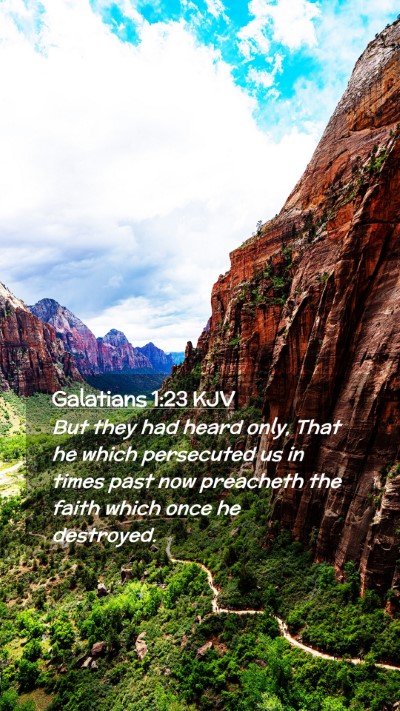 Picture 02 - Galatians 1:23 KJV Mobile Phone Wallpaper - But they had heard only, That he which persecuted - Mobile Bible Verse Wallpaper