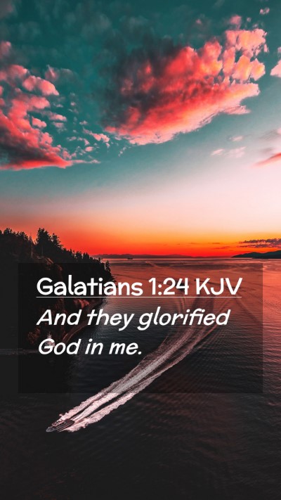 Picture 02 - Galatians 1:24 KJV Mobile Phone Wallpaper - And they glorified God in - Mobile Bible Verse Wallpaper