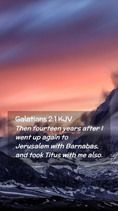Picture 02 - Galatians 2:1 KJV Mobile Phone Wallpaper - Then fourteen years after I went up again to - Mobile Bible Verse Wallpaper