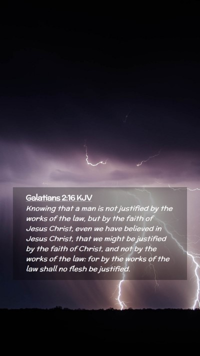 Picture 02 - Galatians 2:16 KJV Mobile Phone Wallpaper - Knowing that a man is not justified by the works - Mobile Bible Verse Wallpaper