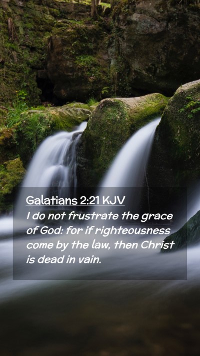 Picture 02 - Galatians 2:21 KJV Mobile Phone Wallpaper - I do not frustrate the grace of God: for if - Mobile Bible Verse Wallpaper