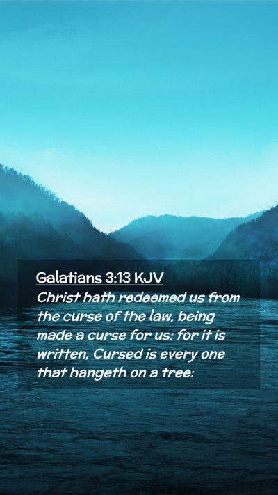 Picture 02 - Galatians 3:13 KJV Mobile Phone Wallpaper - Christ hath redeemed us from the curse of the - Mobile Bible Verse Wallpaper