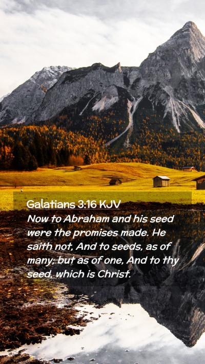 Picture 02 - Galatians 3:16 KJV Mobile Phone Wallpaper - Now to Abraham and his seed were the promises - Mobile Bible Verse Wallpaper