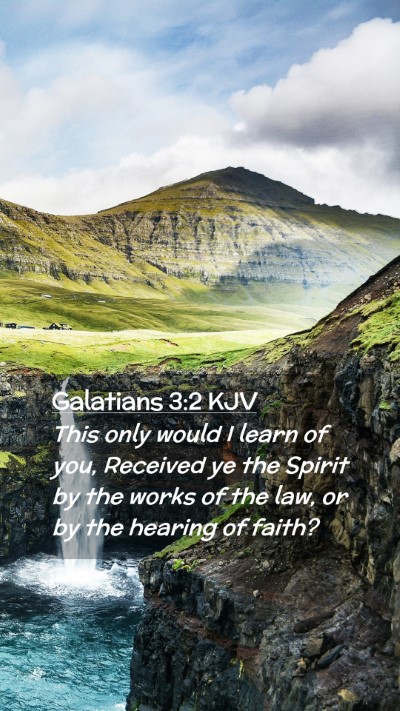Picture 02 - Galatians 3:2 KJV Mobile Phone Wallpaper - This only would I learn of you, Received ye the - Mobile Bible Verse Wallpaper
