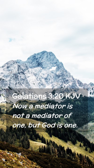 Picture 02 - Galatians 3:20 KJV Mobile Phone Wallpaper - Now a mediator is not a mediator of one, but God - Mobile Bible Verse Wallpaper