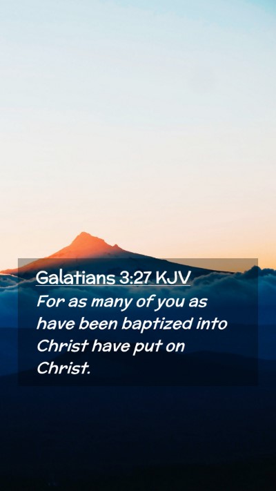 Picture 02 - Galatians 3:27 KJV Mobile Phone Wallpaper - For as many of you as have been baptized into - Mobile Bible Verse Wallpaper