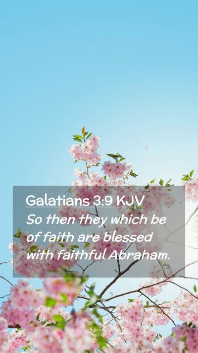 Picture 02 - Galatians 3:9 KJV Mobile Phone Wallpaper - So then they which be of faith are blessed with - Mobile Bible Verse Wallpaper