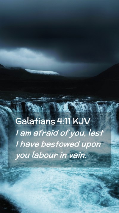 Picture 02 - Galatians 4:11 KJV Mobile Phone Wallpaper - I am afraid of you, lest I have bestowed upon you - Mobile Bible Verse Wallpaper