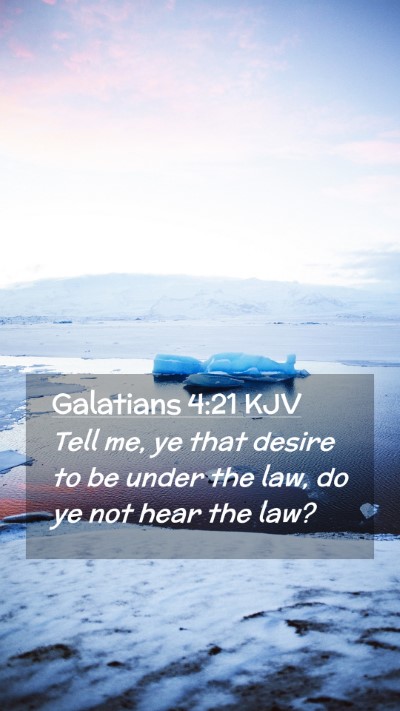 Picture 02 - Galatians 4:21 KJV Mobile Phone Wallpaper - Tell me, ye that desire to be under the law, do - Mobile Bible Verse Wallpaper