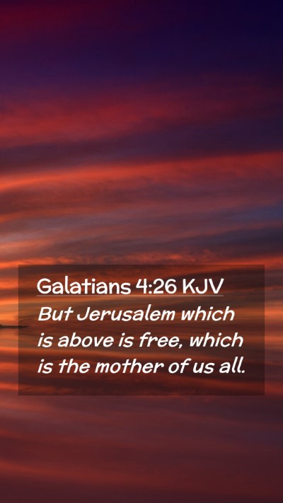 Picture 02 - Galatians 4:26 KJV Mobile Phone Wallpaper - But Jerusalem which is above is free, which is - Mobile Bible Verse Wallpaper