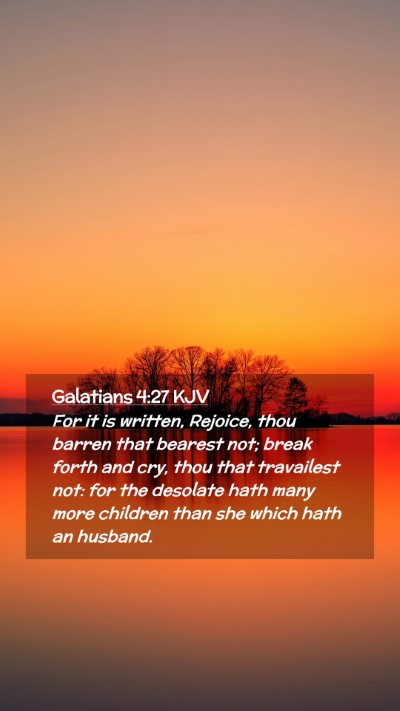 Picture 02 - Galatians 4:27 KJV Mobile Phone Wallpaper - For it is written, Rejoice, thou barren that - Mobile Bible Verse Wallpaper