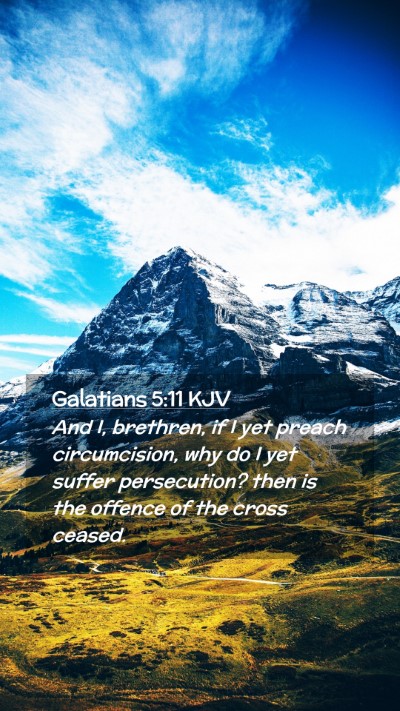 Picture 02 - Galatians 5:11 KJV Mobile Phone Wallpaper - And I, brethren, if I yet preach circumcision, - Mobile Bible Verse Wallpaper