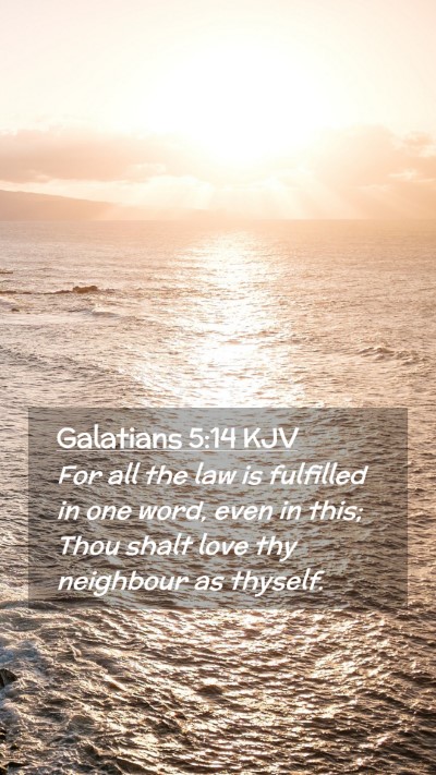 Picture 02 - Galatians 5:14 KJV Mobile Phone Wallpaper - For all the law is fulfilled in one word, even in - Mobile Bible Verse Wallpaper