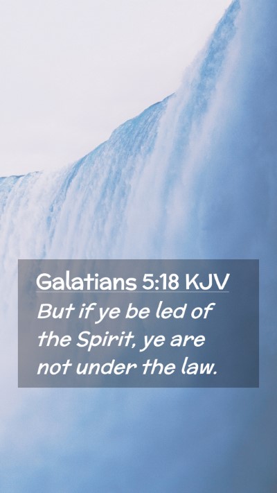 Picture 02 - Galatians 5:18 KJV Mobile Phone Wallpaper - But if ye be led of the Spirit, ye are not under - Mobile Bible Verse Wallpaper